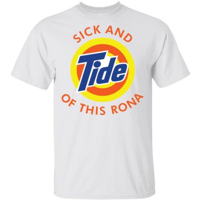 Sick and tide of this Rona t-shirt