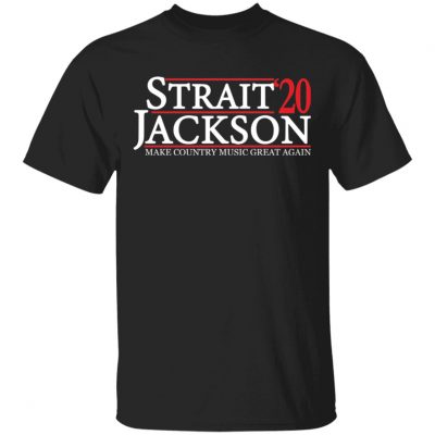 Strait Jackson 2020 make country music great again shirt
