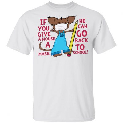 If you give a mouse a mask he can go back to school shirt
