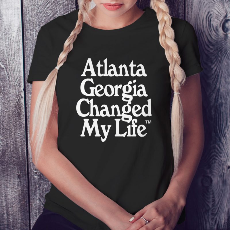 Black Ladies Tee Atlanta Georgia Changed My Life T Shirt
