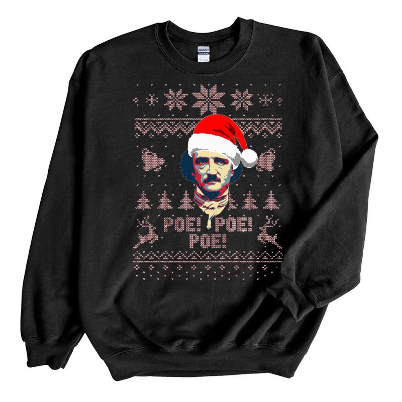 Black Sweatshirt Edgar Allan Poe Ho Ho Ho Poe Poe Poe Ugly Christmas Sweater