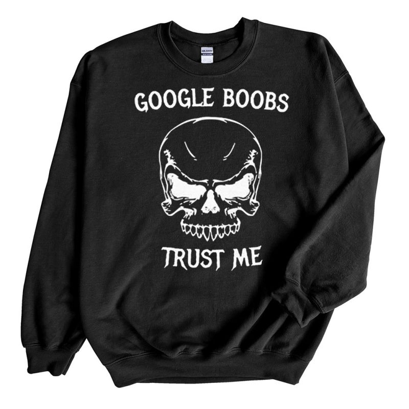 Black Sweatshirt Google Boobs Skull Trust Me T Shirt