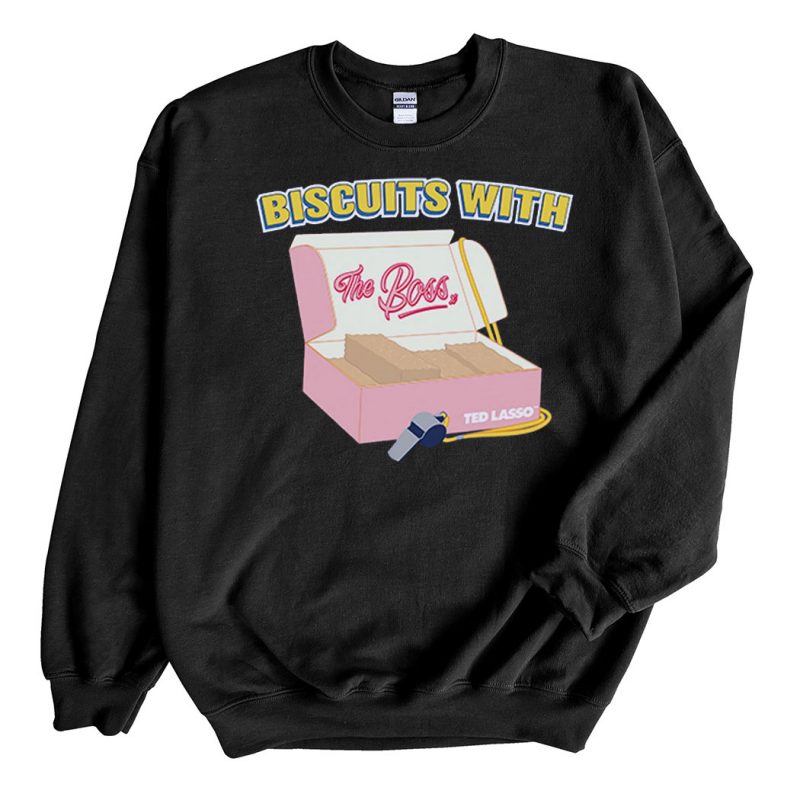 Black Sweatshirt TED LASSO Biscuits With The Boss T shirt