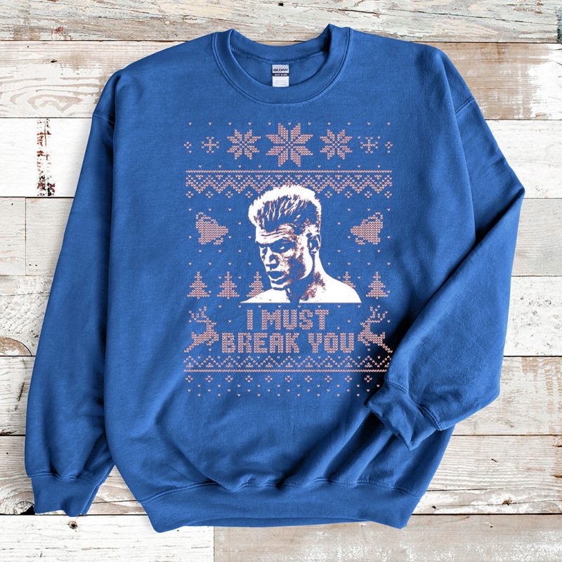 Blue Sweatshirt I Must Break You Ugly Christmas Sweater