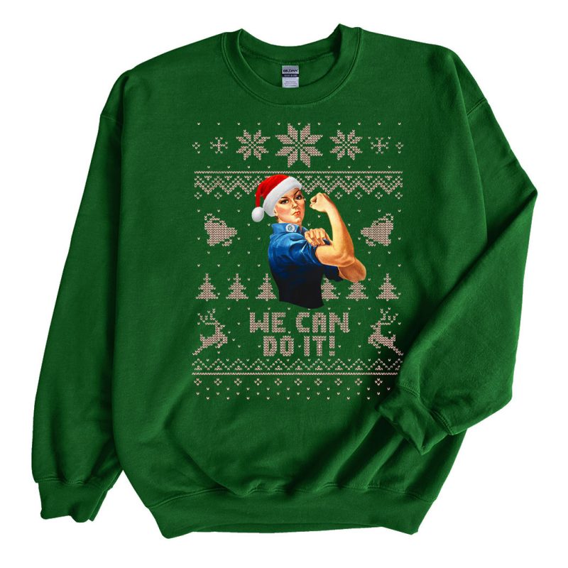 Green Sweatshirt We Can Do It Christmas Rosie Ugly Christmas Sweater