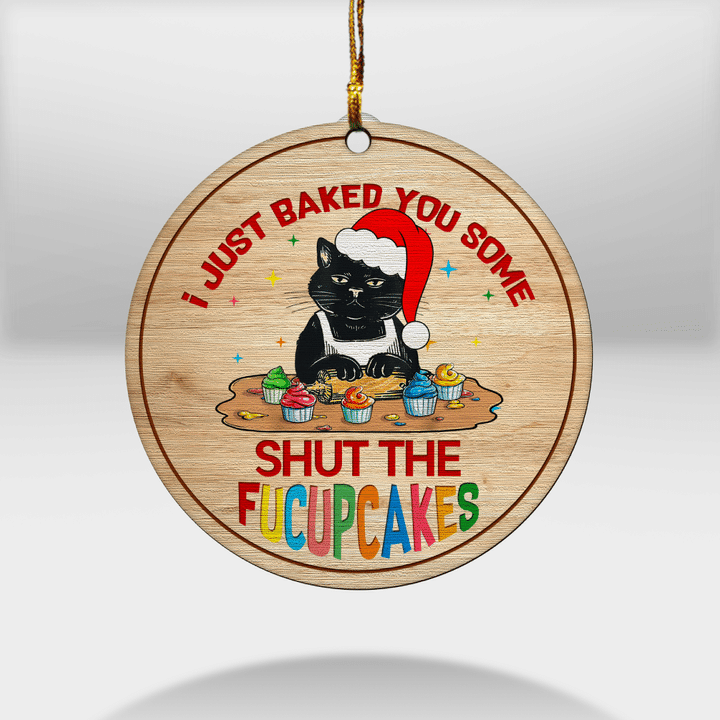 I just baked you some shut the fucupcakes Ornament2