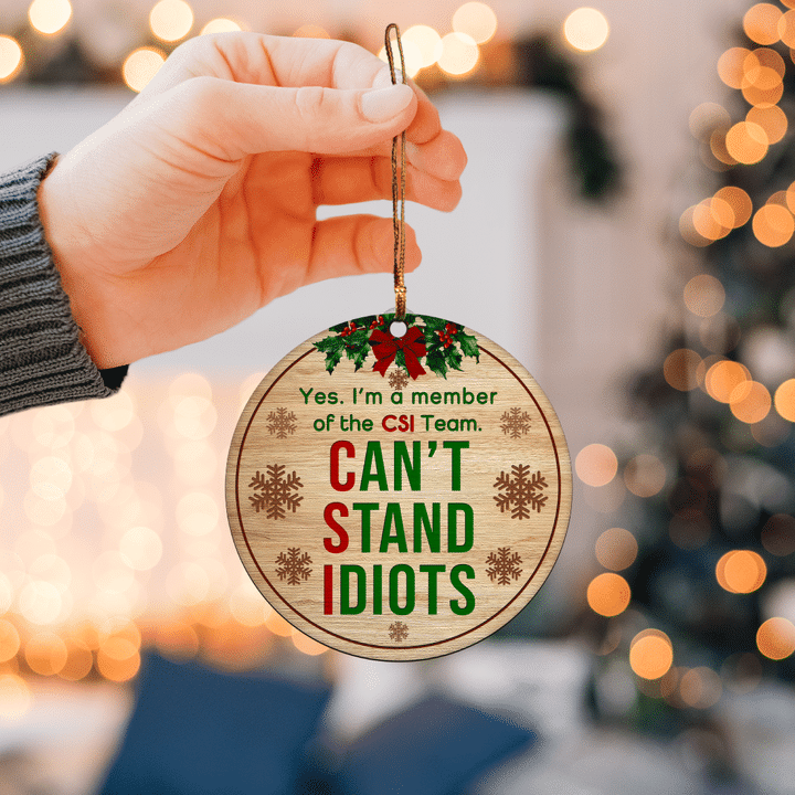 Im a member of the CSI Team Cant Stand Idiots Ornament 5
