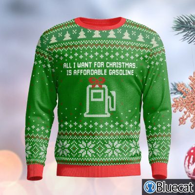 All I want for Christmas is Affordable Gasoline Christmas Sweater