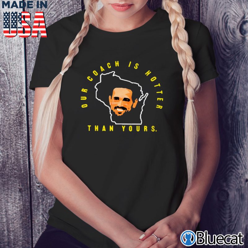 Black Ladies Tee Our coach is hotter than yours green bay Aaron rodgers T shirt