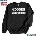 Black Sweatshirt 4 Four Doors More Whores T Shirt Hoodie Sweatshirt