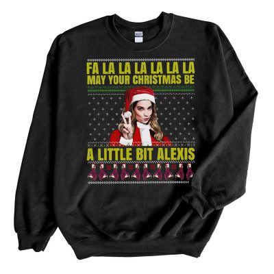 Black Sweatshirt Fa La La A Little Bit Alexis Schitts Creek Ugly Christmas Sweate