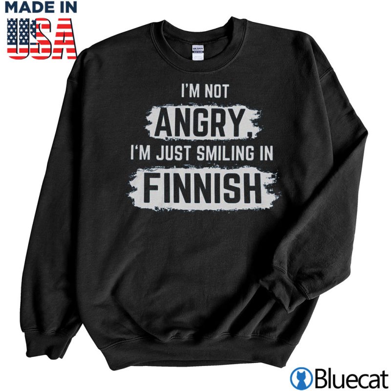 Black Sweatshirt Im not Angry Im just smiling in Finnish T shirt