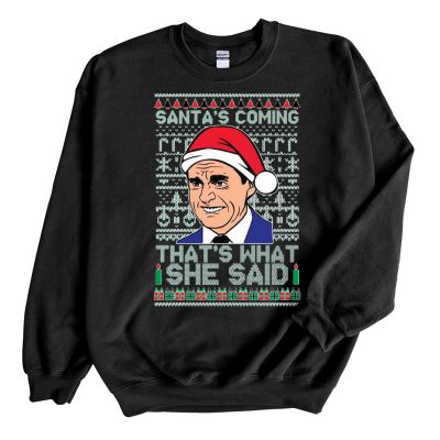 Black Sweatshirt The Office Santas Coming Thats What She Said Ugly Christmas Sweater