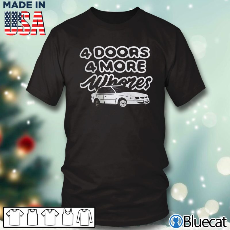 Black T shirt 4 Doors 4 More Whores Car T shirt Hoodie
