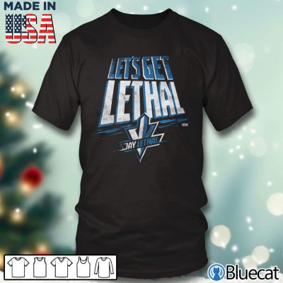 Jay Lethal &#8211; Let&#8217;s Get Lethal T-shirt, Hoodie