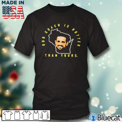 Black T shirt Our coach is hotter than yours green bay Aaron rodgers T shirt