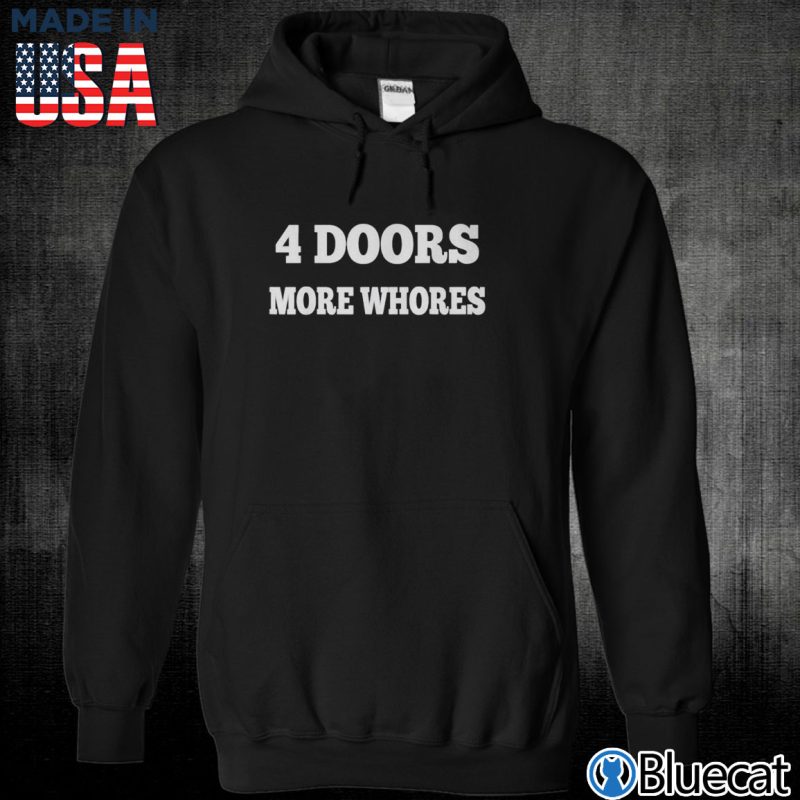 Black Unisex Hoodie 4 Four Doors More Whores T Shirt Hoodie Sweatshirt