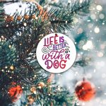 DOG LOVER Like is better with a Dog Christmas 2021 Ornament