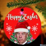 Happy Easter Joe Biden President Christmas 2021 Ornament