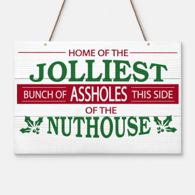 Home of the Jolliest Bunch of Assholes this Side of the Nuthouse wood sign 1