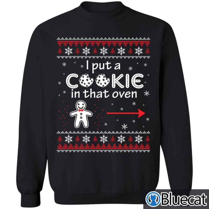 I Put a Cookie in the Oven Ugly christmas sweater