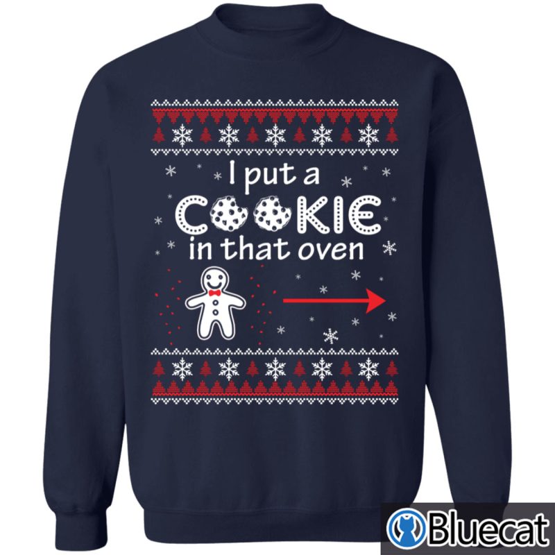 I Put a Cookie in the Oven Ugly christmas sweater 2