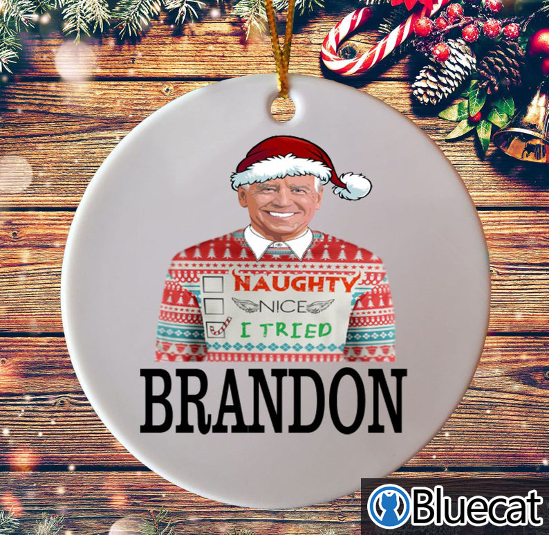 Let's Go Brandon Naughty Nice I Tried Christmas 2021 Ornament