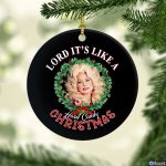 Lord Its Like A Hard Candy Christmas Dolly Parton Ornament