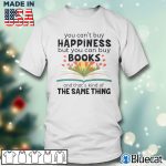 Men T shirt You cant buy Happiness but you can buy books T shirt