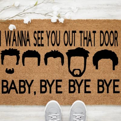 Nsync I Wanna See You Out That Door Baby Bye Bye Bye Doormat