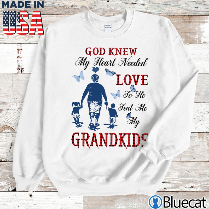 Sweatshirt god knew my heart needed love Grandkids T shirt