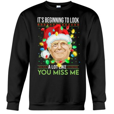Trump It's Beginning To look A lot like you miss me Ugly Christmas Sweater 1