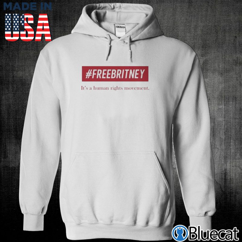 Unisex Hoodie Freebritney its a Human rights movement shirt