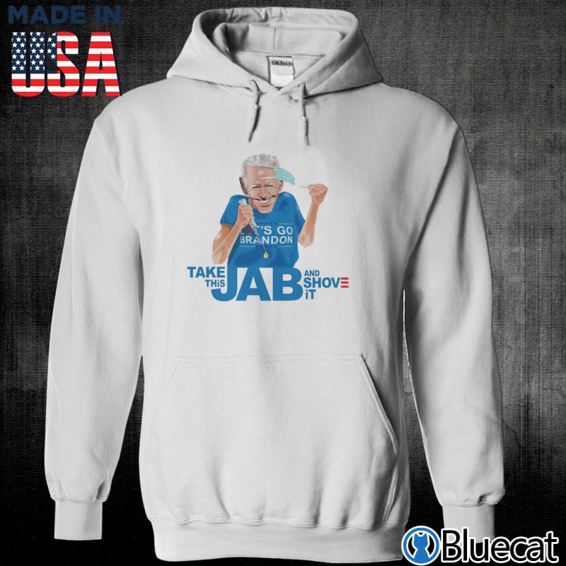 Unisex Hoodie Lets go Brandon take this jab and shove it T shirt