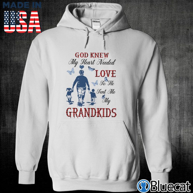 Unisex Hoodie god knew my heart needed love Grandkids T shirt