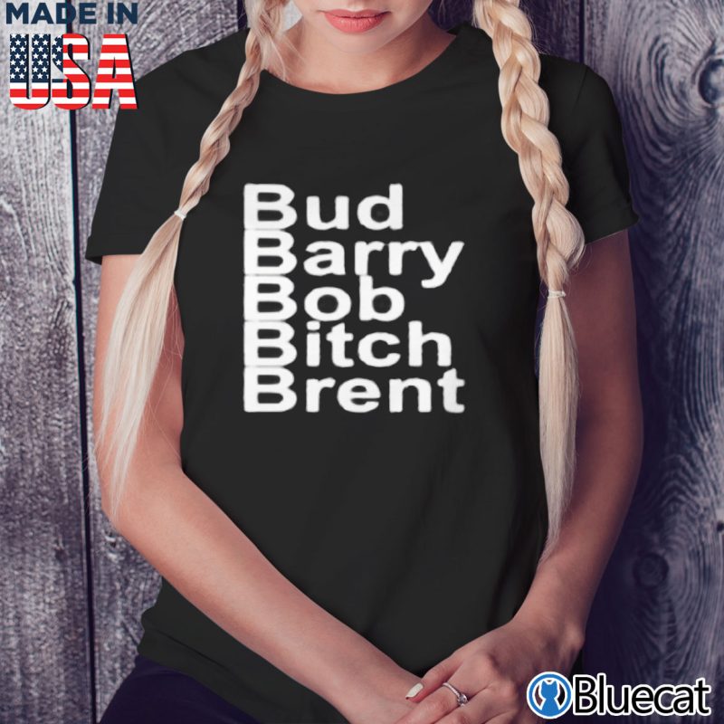 Black Ladies Tee Bud Barry Bob Bitch Brent T shirt