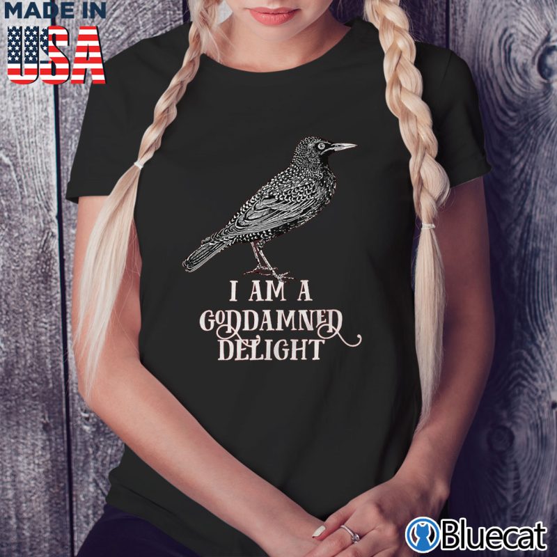 Black Ladies Tee Effin' Birds I am a goddamned delight T-shirt