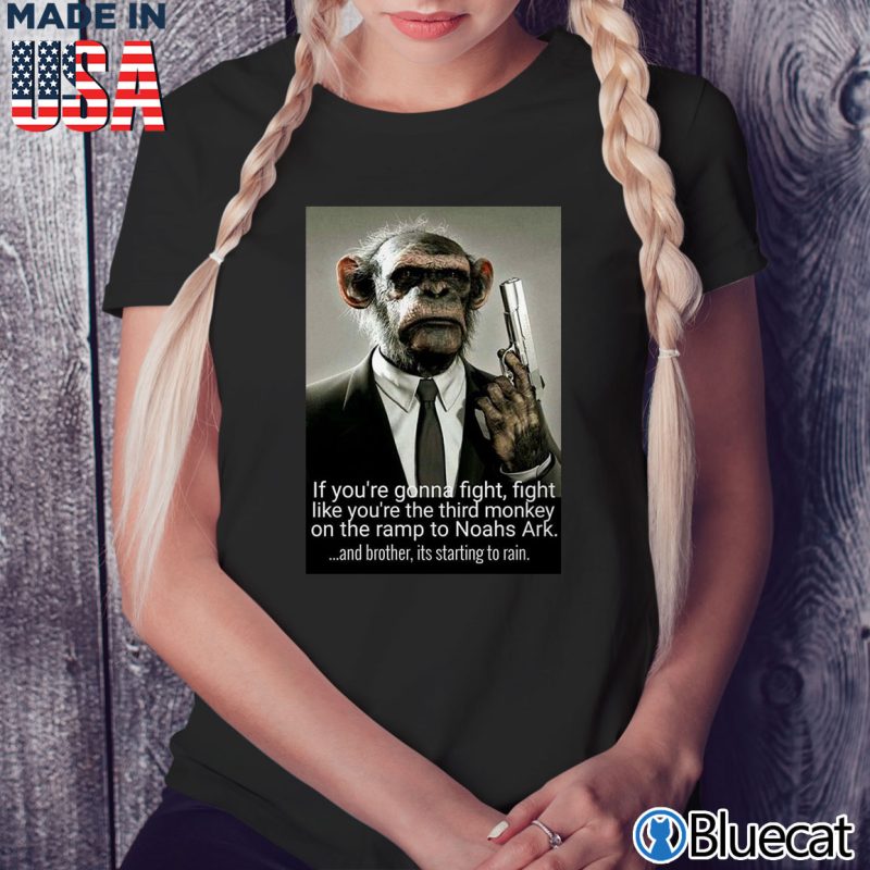 Black Ladies Tee If youre gonna fight fight like youre the third monkey Noahs Ark T shirt