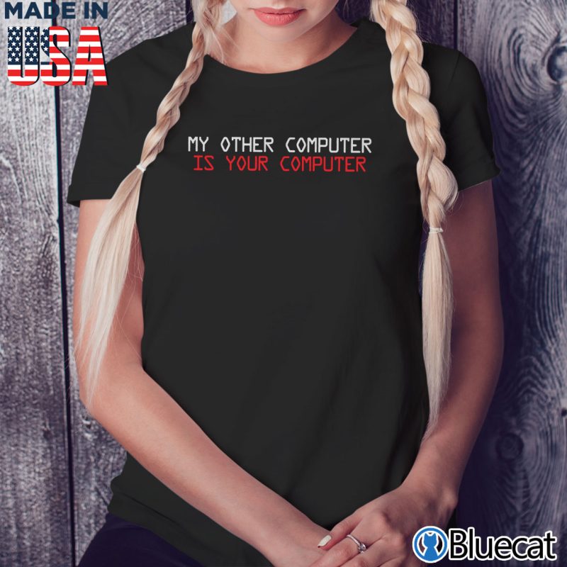 Black Ladies Tee My other computer is your computer T shirt