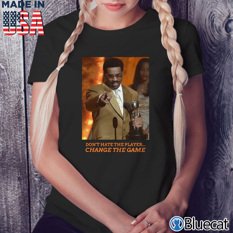 Black Ladies Tee Steve Harvey Dont Hate the Player Change the game T Shirt