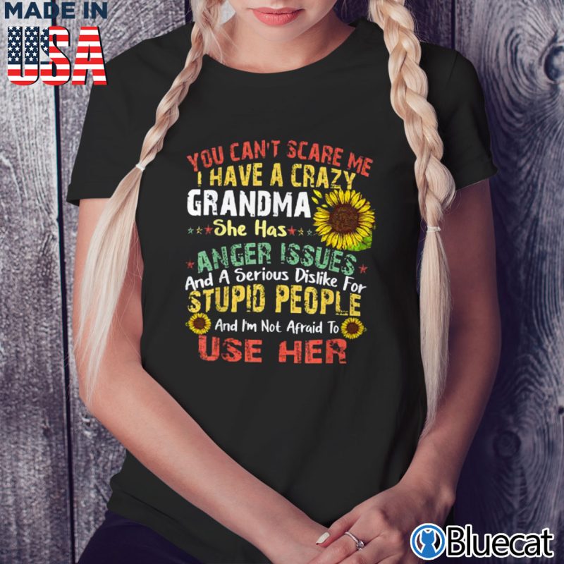 Black Ladies Tee You Cant Scare Me I Have A Crazy Grandma T Shirt