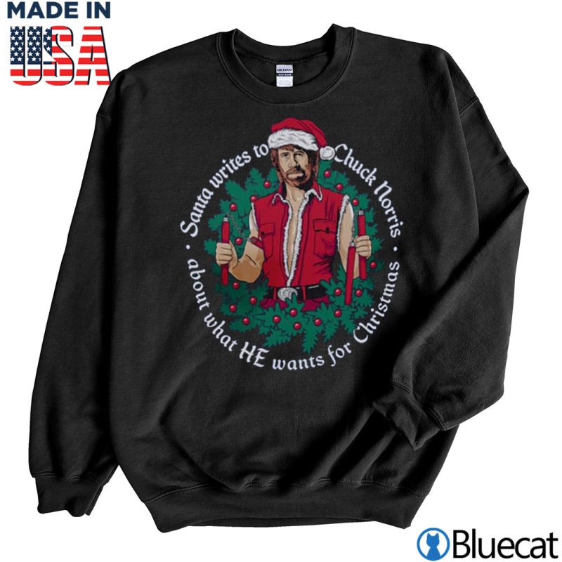 Black Sweatshirt Chuck Norris santa writes to Chuck Norris about what he wants for christmas Shirt