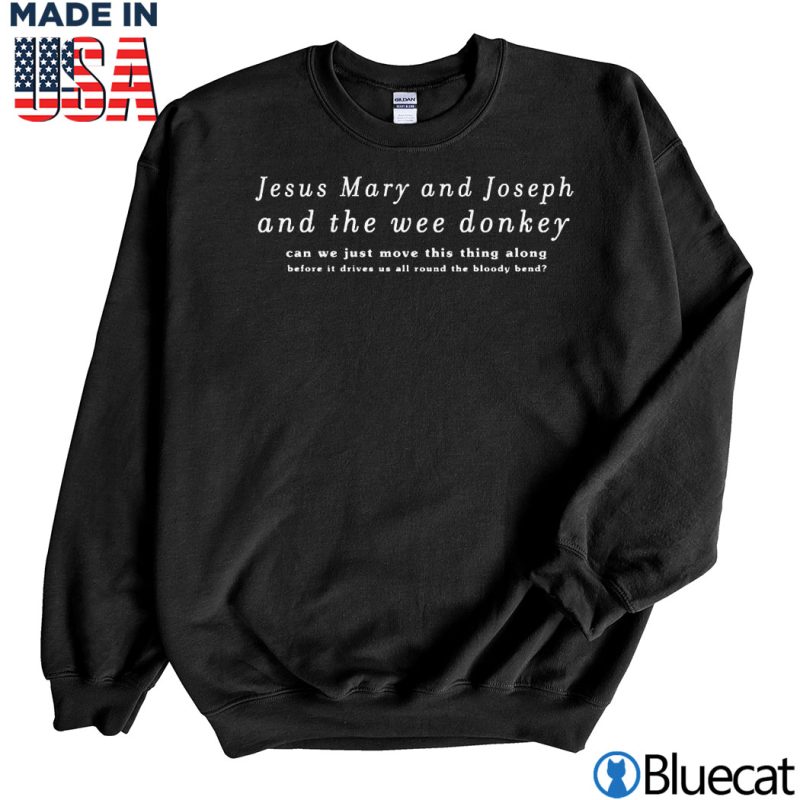 Black Sweatshirt Jesus Mary and Joseph and the wee donkey T shirt