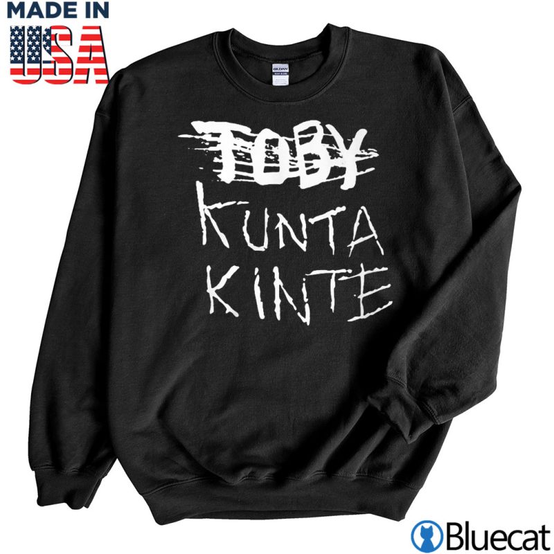 Black Sweatshirt Levar Burton Toby Kunta Kinte T shirt