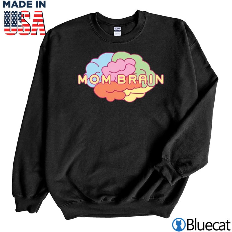Black Sweatshirt Mom Brain Laura Clery T shirt