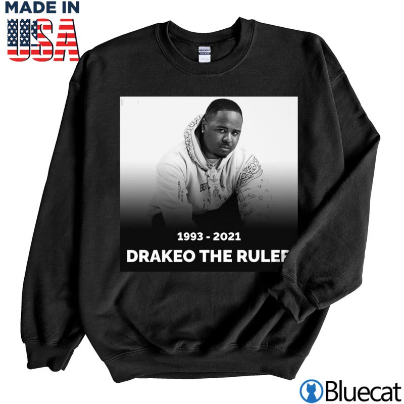 Black Sweatshirt RIP Los Angeles rapper Drakeo The Ruler 1993 2021 T shirt