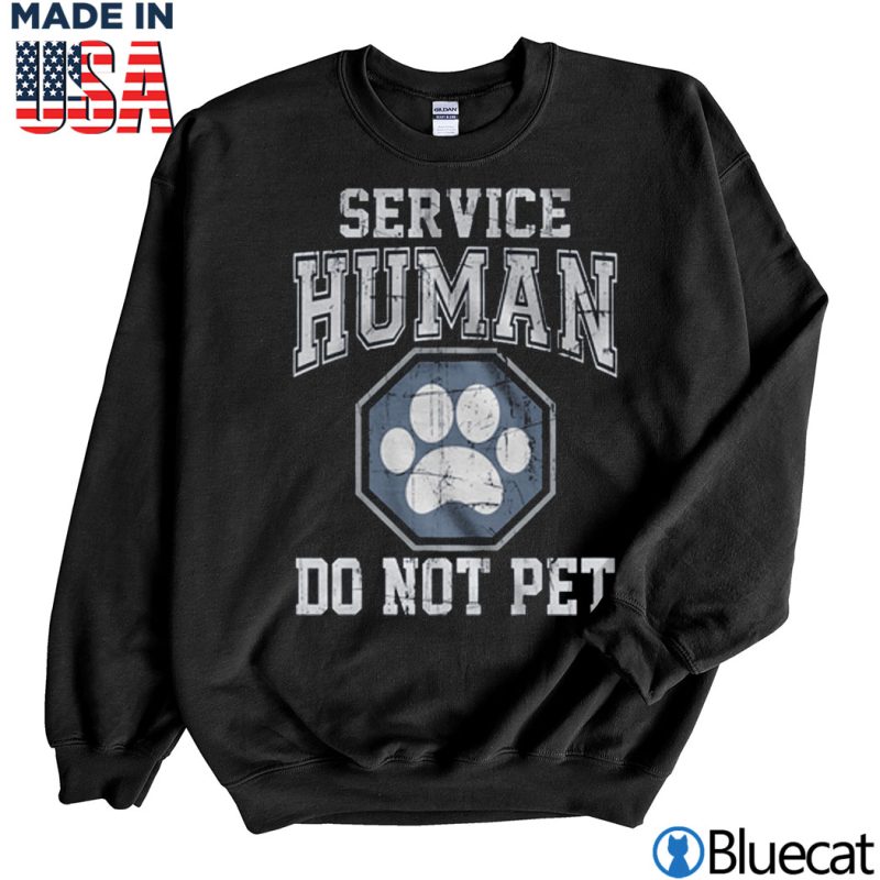 Black Sweatshirt Service human do not Pet T shirt