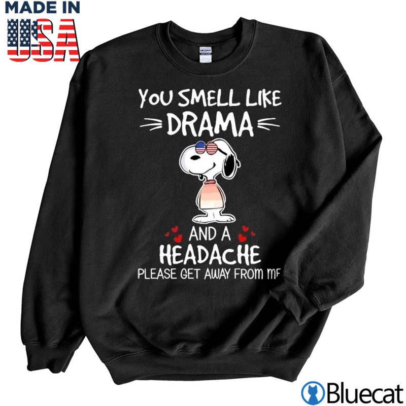 Black Sweatshirt Snoopy you smell like drama and a headache please get away from me T shirt