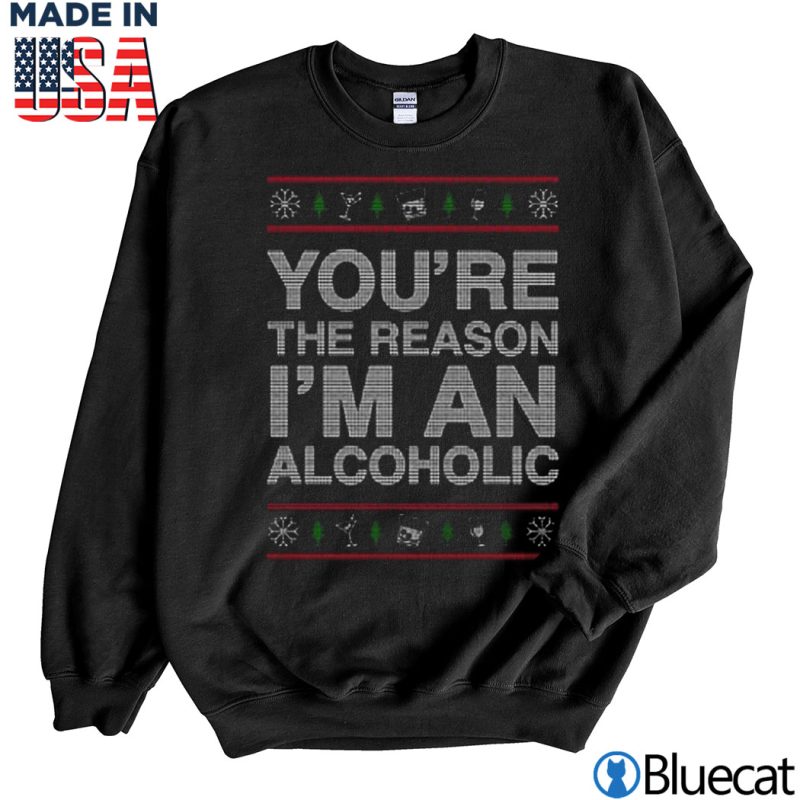 Black Sweatshirt Youre the Reason Im an alcoholic ugly christmas Sweater