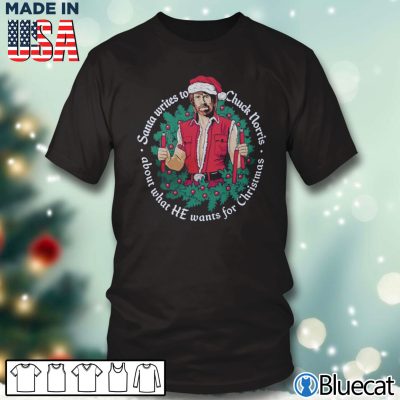 Der Weihnachtsmann schreibt an Chuck Norris, was er sich zu Weihnachten wünscht Shirt, Sweatshirt
